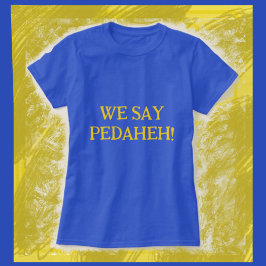 Ukrainisch sagen wir Pedaheh T-Shirt