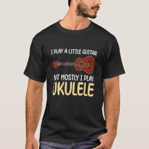 Ukulele Concert Electric Ukulele Pun Little Guita T-Shirt