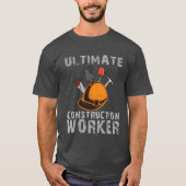 Ultimate Construction Worker T-Shirt (Vorderseite)
