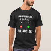 Ultimate frisbee ruft und ich muss gehen T-Shirt (Vorderseite)