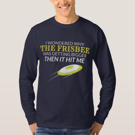 Ultimate Frisbee Warum der Frisbee größer wird T-Shirt (Vorderseite)