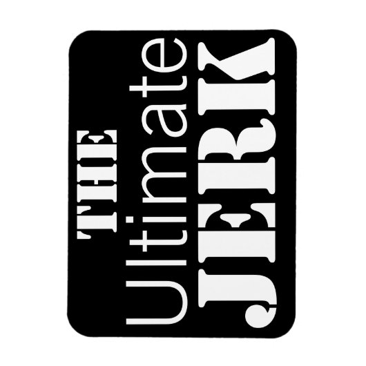 Ultimate Jerk Humore Magnet (Vertikal)