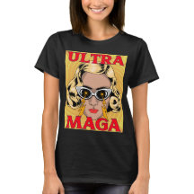 ULTRA MAGA TRUMP LADIES FUNNY T - SHIRT