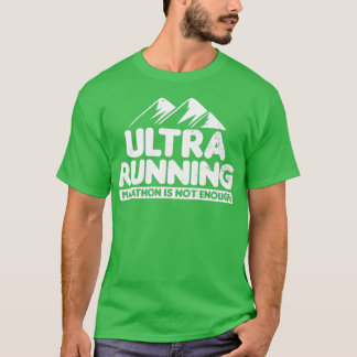 Ultra-Marathon nicht genug Ultra-Running-Geschenk T-Shirt