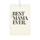Ultra Modern Bold ‘Best Mama Ever Autolufterfrischer (Vorderseite)