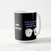 Um 90 spiele ich noch mit einem vollen Deck Kaffeetasse (VorderseiteRechts)