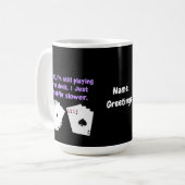 Um 90 spiele ich noch mit einem vollen Deck Kaffeetasse (Vorderseite Links)