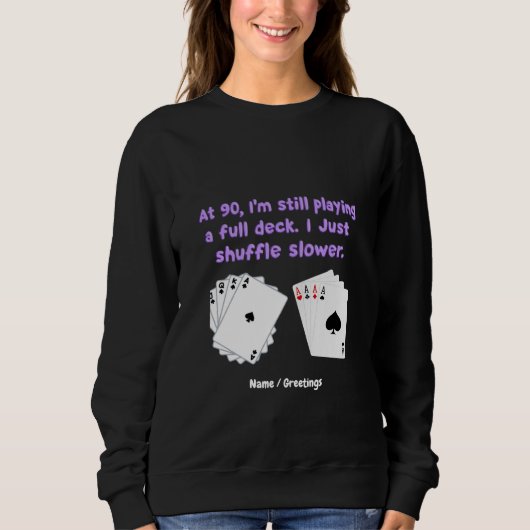 Um 90 spiele ich noch mit einem vollen Deck Sweatshirt (Vorderseite)