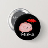 Um-brain-lla Funny Brain Puns Dark BG Button (Vorne & Hinten)