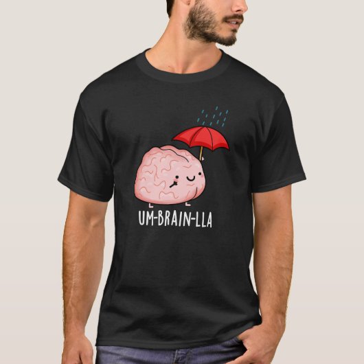 Um-brain-lla Funny Brain Puns Dark BG T-Shirt (Vorderseite)