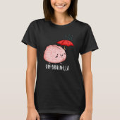 Um-brain-lla Funny Brain Puns Dark BG T-Shirt (Vorderseite)