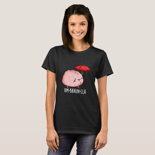 Um-brain-lla Funny Brain Puns Dark BG T-Shirt (Vorne ganz)
