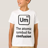 Um das Atomsymbol für Verwirrung T-Shirt (Vorderseite)