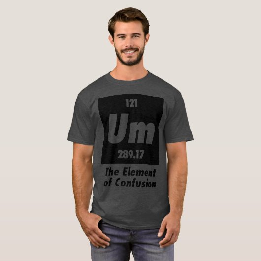 Um das Element der Verwirrung Witziger Chemie T-Shirt (Vorne ganz)
