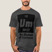 Um das Element der Verwirrung Witziger Chemie T-Shirt (Vorderseite)