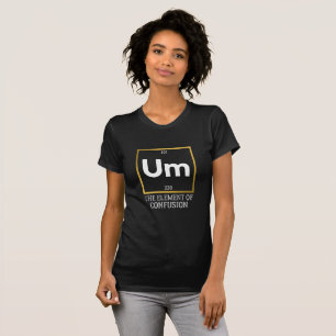 Um das Element des T - Shirt der Verwirrung