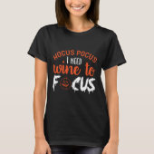 Um den Brennpunkt zu erreichen, braucht man Wein T-Shirt (Vorderseite)