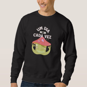 Um Dia Cada Vez einen Tag zu einer Zeit positives Sweatshirt