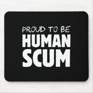 Um ein menschlicher Skum zu sein - ein lustiger me Mousepad