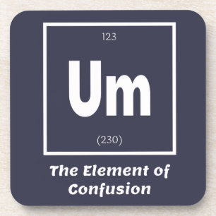 Um Element Verwirrung Chemestry Funny Getränkeuntersetzer