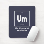 Um Element Verwirrung Chemestry Funny Mousepad (Mit Mouse)