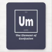 Um Element Verwirrung Chemestry Funny Mousepad (Vorne)