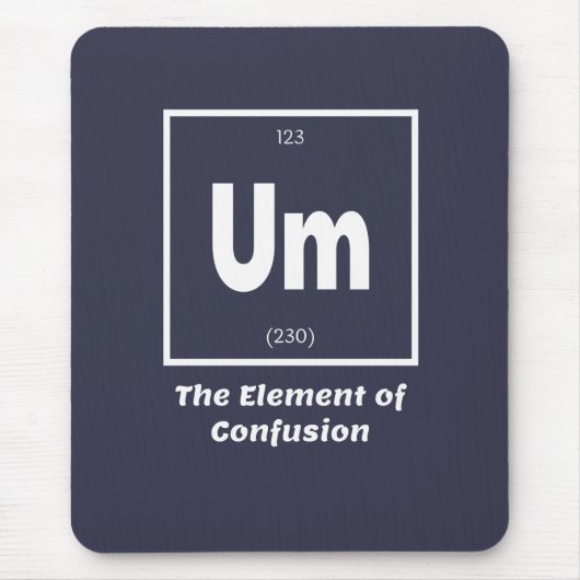 Um Element Verwirrung Chemestry Funny Mousepad (Vorne)