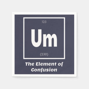 Um Element Verwirrung Chemestry Funny Serviette