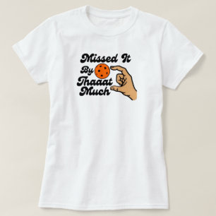 Um Haaresbreite verfehlt Orange Pickleball Lustig T-Shirt