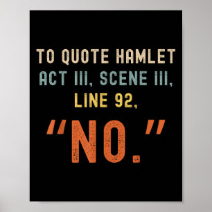 Um Hamlet No zu zitieren - Funny Sarcastic Quote R Poster