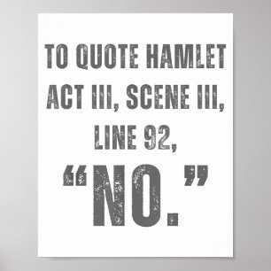 Um Hamlet zu zitieren Nein - Lustige sarkastische  Poster