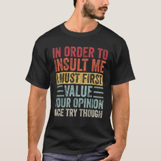 Um mich zu belästigen, muss ich zuerst Ihre Entsch T-Shirt