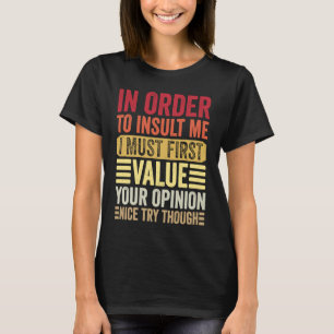Um mich zu belästigen, muss ich zuerst Ihre Entsch T-Shirt