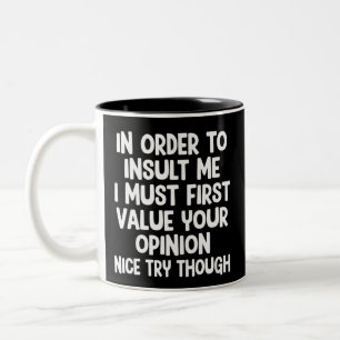 Um mich zu beleidigen, muss ich zuerst Ihre Meinun Zweifarbige Tasse