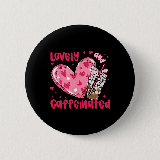 Um schön und koffeinhaltig zu sein Coffee Valentin Button (Vorderseite)