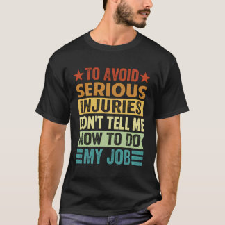 Um schwere Verletzungen zu vermeiden, sage ich mir T-Shirt