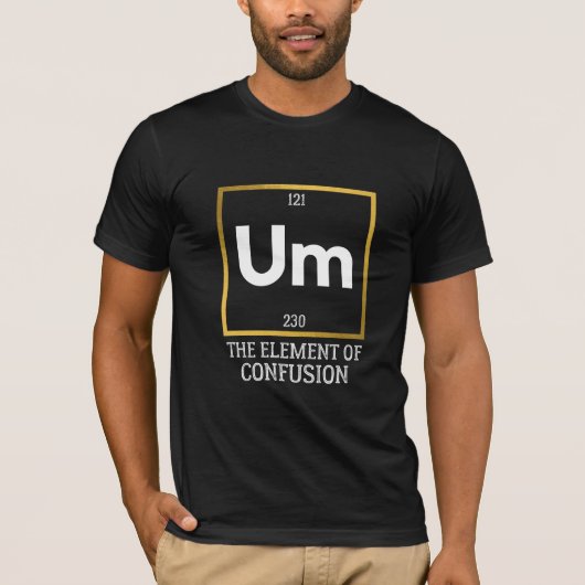 Um The Element of Verwirrung T-Shirt (Vorderseite)