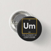 Um The Element of Verwirrung T-Shirt Button (Vorne & Hinten)