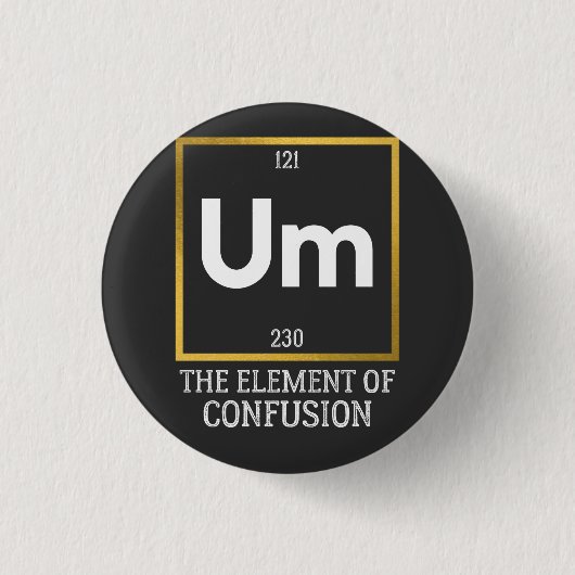 Um The Element of Verwirrung T-Shirt Button (Vorderseite)