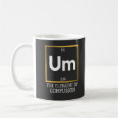 Um The Element of Verwirrung T-Shirt Kaffeetasse (Links)