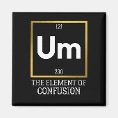 Um The Element of Verwirrung T-Shirt Magnet (Vorne)