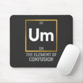 Um The Element of Verwirrung T-Shirt Mousepad (Mit Mouse)