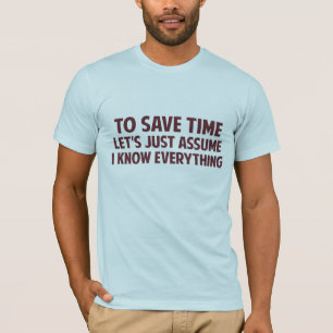 Um Zeit zu retten lassen Sie uns gerade mich T-Shirt
