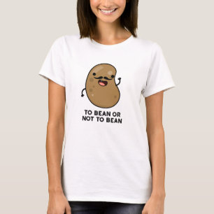 Um zu bedienen oder nicht zu bean Shakespeare pun T-Shirt
