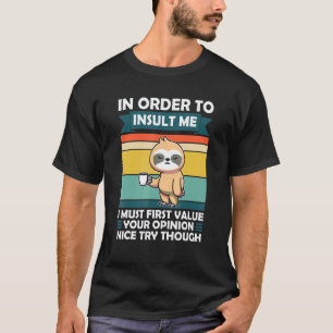 Um zu beleidigen, muss ich zuerst die Meinung von T-Shirt