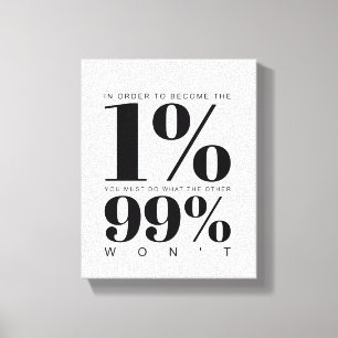 Um zum 1 % zu werden Motivierend Angebot Leinwanddruck