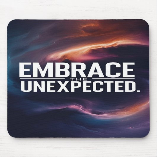 Umarme das Unerwartete Mousepad (Vorne)