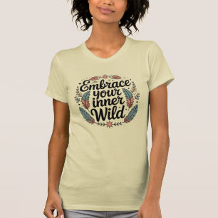 Umarme deine innere Wildheit Damen T-Shirt