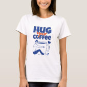 Umarme deine Kaffee Retro Blau Typografie T-Shirt (Vorderseite)