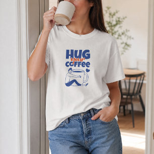 Umarme deine Kaffee Retro Blau Typografie T-Shirt